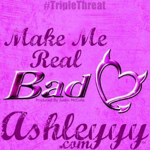 New Music: AshleYYY – “Make Me Real Bad”